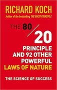 The 80/20 Principle and 92 Other Powerful Laws of Nature