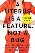 A Uterus Is a Feature, Not a Bug