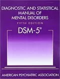 Diagnostic and Statistical Manual of Mental Disorders