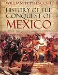 History of the Conquest of Mexico