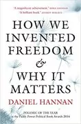 How We Invented Freedom & Why It Matters