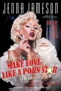 How to Make Love Like a Porn Star