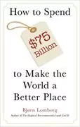 How to Spend $75 Billion to Make the World a Better Place