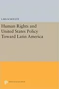 Human Rights and United States Policy Toward Latin America