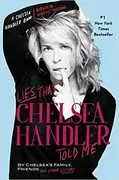 Lies that Chelsea Handler Told Me