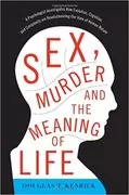 Sex, Murder, and the Meaning of Life