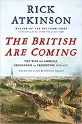 The British Are Coming: The War for America, Lexington to Princeton, 1775-1777