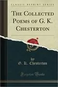 The Collected Poems of G. K. Chesterton