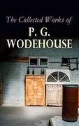 The Collected Works of P. G. Wodehouse