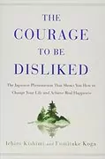 The Courage to Be Disliked