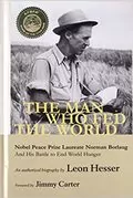 The Man Who Fed the World