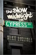 The Slow Midnight on Cypress Avenue