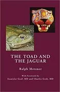 The Toad and the Jaguar a Field Report of Underground Research on a Visionary Medicine