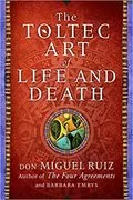 The Toltec Art of Life and Death