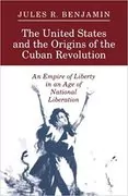 The United States and the Origins of the Cuban Revolution